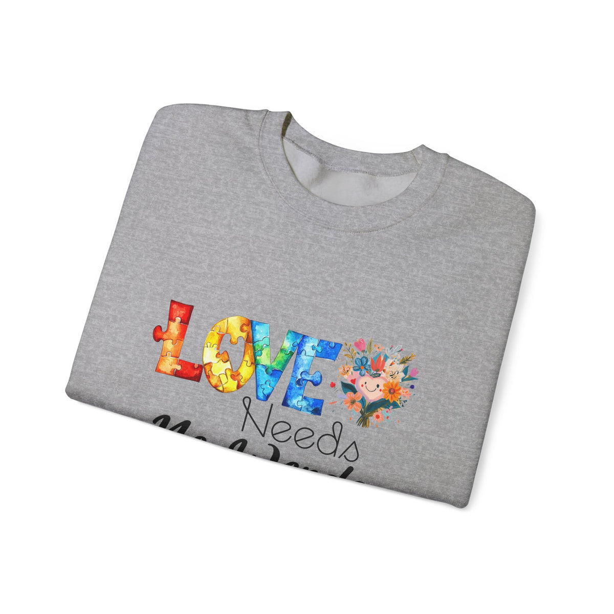 Love Needs No Words Crewneck Sweatshirt — Floral Watercolor Autism Awareness  Cozy Pullover