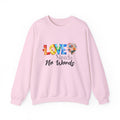 Love Needs No Words Crewneck Sweatshirt — Floral Watercolor Autism Awareness  Cozy Pullover